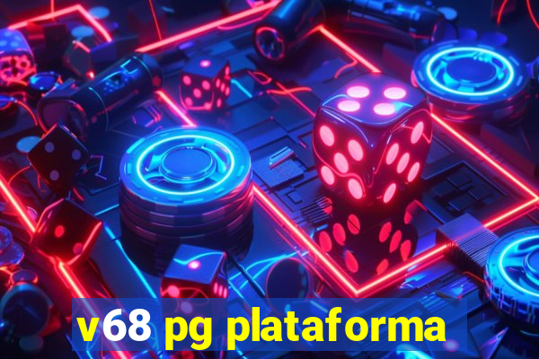 v68 pg plataforma